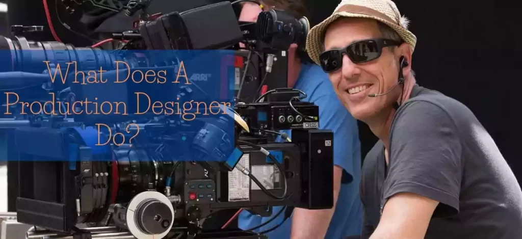 What Does A Production Designer Do?
