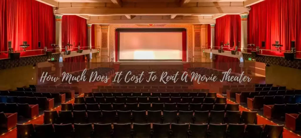 How Much Does It Cost To Rent A Movie Theater