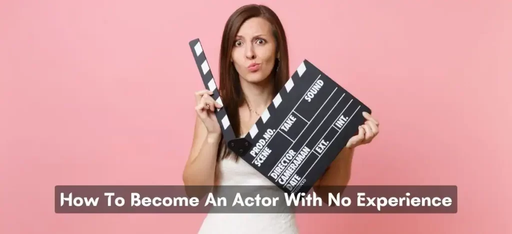 How To Become An Actor With No Experience